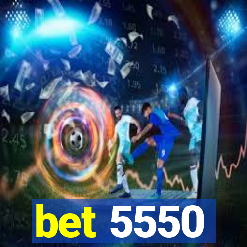 bet 5550